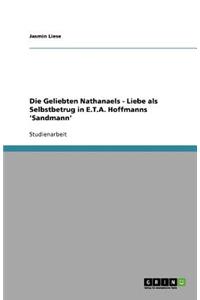 Die Geliebten Nathanaels - Liebe als Selbstbetrug in E.T.A. Hoffmanns 'Sandmann'