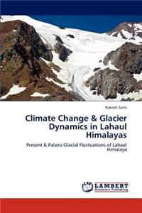 Climate Change & Glacier Dynamics in Lahaul Himalayas