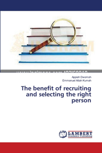 benefit of recruiting and selecting the right person
