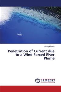 Penetration of Current due to a Wind Forced River Plume