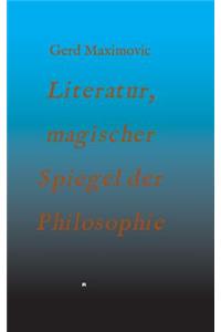 Literatur, magischer Spiegel der Philosophie