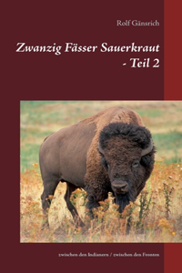 Zwanzig Fässer Sauerkraut - Teil 2