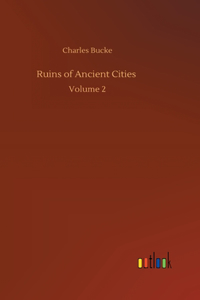 Ruins of Ancient Cities: Volume 2