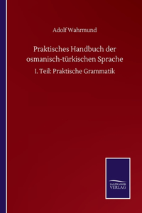 Praktisches Handbuch der osmanisch-türkischen Sprache
