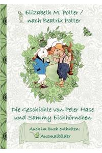 Die Geschichte von Peter Hase und Sammy Eichhörnchen (inklusive Ausmalbilder, deutsche Erstveröffentlichung! )