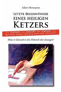 Letzte Bekenntnisse Eines Heiligen Ketzers