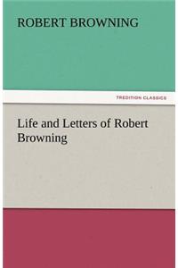 Life and Letters of Robert Browning