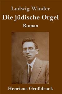 Die jüdische Orgel (Großdruck)