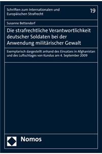 Die Strafrechtliche Verantwortlichkeit Deutscher Soldaten Bei Der Anwendung Militarischer Gewalt