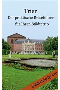 Trier - Der praktische Reiseführer für Ihren Städtetrip