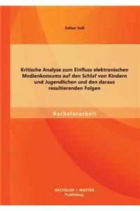 Kritische Analyse zum Einfluss elektronischen Medienkonsums auf den Schlaf von Kindern und Jugendlichen und den daraus resultierenden Folgen