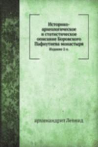 Istoriko-arheologicheskoe i statisticheskoe opisanie Borovskogo Pafnutieva monastyrya