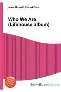 Who We Are (Lifehouse Album)