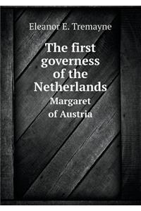 The First Governess of the Netherlands Margaret of Austria