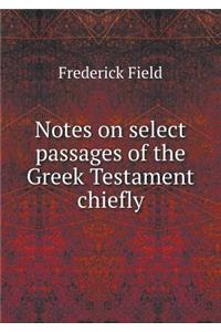 Notes on select passages of the Greek Testament chiefly