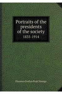 Portraits of the Presidents of the Society 1835-1914