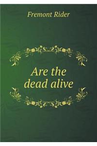Are the Dead Alive