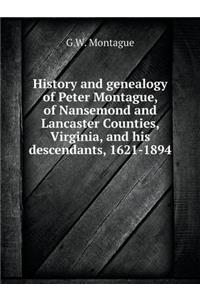 History and Genealogy of Peter Montague, of Nansemond and Lancaster Counties, Virginia, and His Descendants, 1621-1894