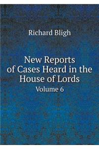 New Reports of Cases Heard in the House of Lords Volume 6