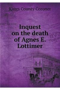 Inquest on the Death of Agnes E. Lottimer