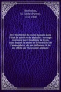 De l'electricite du corps humain dans l'etat de sante et de maladie