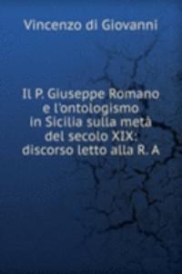 Il P. Giuseppe Romano e l'ontologismo in Sicilia sulla meta del secolo XIX: discorso letto alla R. A