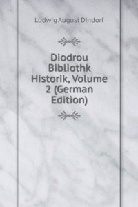 Diodrou Bibliothk Historik, Volume 2 (German Edition)