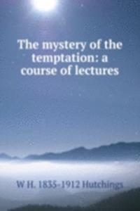 mystery of the temptation: a course of lectures