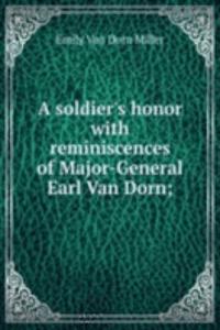 soldier's honor with reminiscences of Major-General Earl Van Dorn;