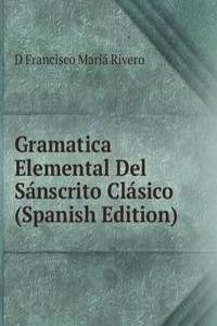 Gramatica Elemental Del Sanscrito Clasico (Spanish Edition)
