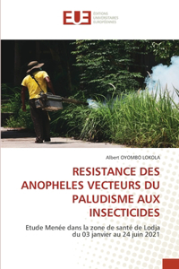 Resistance Des Anopheles Vecteurs Du Paludisme Aux Insecticides