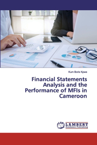 Financial Statements Analysis and the Performance of MFIs in Cameroon