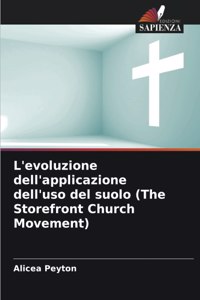 L'evoluzione dell'applicazione dell'uso del suolo (The Storefront Church Movement)