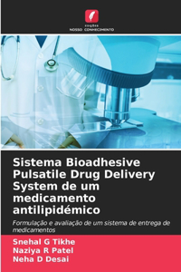 Sistema Bioadhesive Pulsatile Drug Delivery System de um medicamento antilipidémico