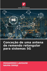 Conceção de uma antena de remendo retangular para sistemas 5G