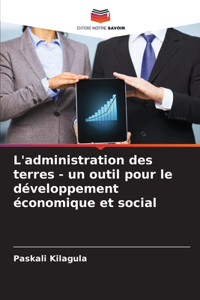 L'administration des terres - un outil pour le développement économique et social