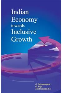 Indian Economy Towards Inclusive Growth