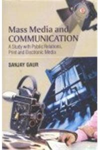 Mass Media And Communication: A Study With Public Relations, Print And Electronic Media