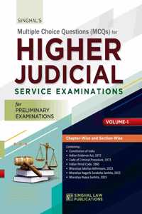 Singhal's MCQ's for Higher Judicial Service Examinations for Preliminary Examinations | Volume-1 | Chapter Wise and Section-wise by Singhal Law Publications