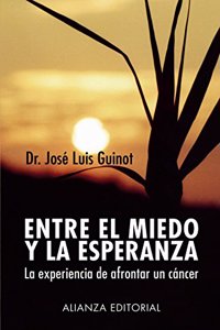 Entre el miedo y la esperanza/ Between Fear and Hope: La experiencia de afrontar un cancer