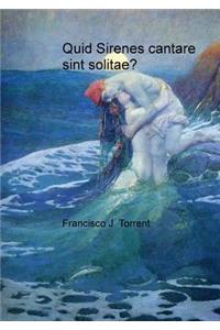 Quid Sirenes cantare sint solitae?