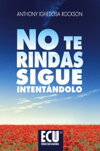 No te rindas. Sigue intentandolo (Spanish Edition)