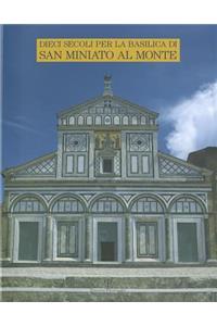 Dieci Secoli Per La Basilica Di San Miniato Al Monte