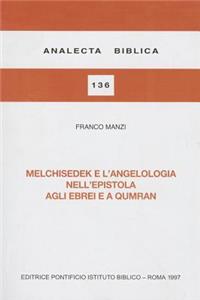 Melchisedek E l'Angelologia Nell'epistola Agli Ebrei E a Qumran