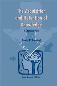 Acquisition and Retention of Knowledge: A Cognitive View