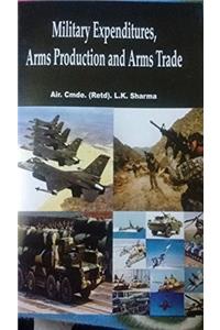 Military Expenditures, Arms Production and Arms Trade