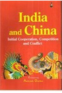 India and China Initial Cooperation Competition and Conflict