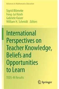 International Perspectives on Teacher Knowledge, Beliefs and Opportunities to Learn