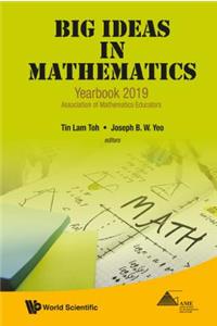 Big Ideas in Mathematics: Yearbook 2019, Association of Mathematics Educators