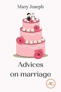 ADVICES ON MARRIAGE
